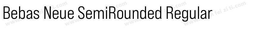 Bebas Neue SemiRounded Regular字体转换
